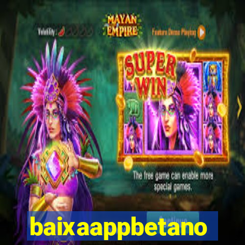 baixaappbetano