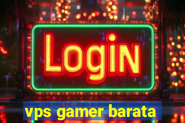 vps gamer barata