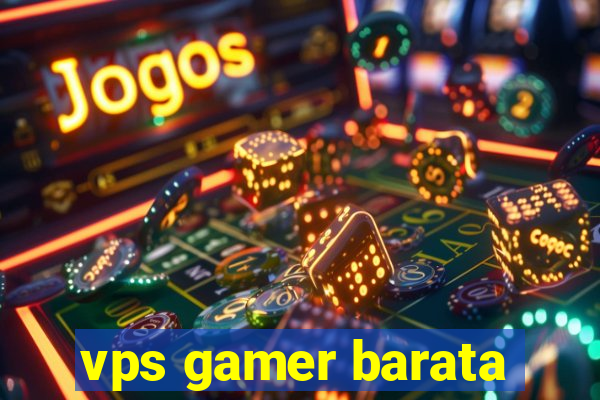 vps gamer barata