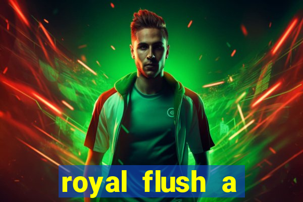 royal flush a maior jogada do poker