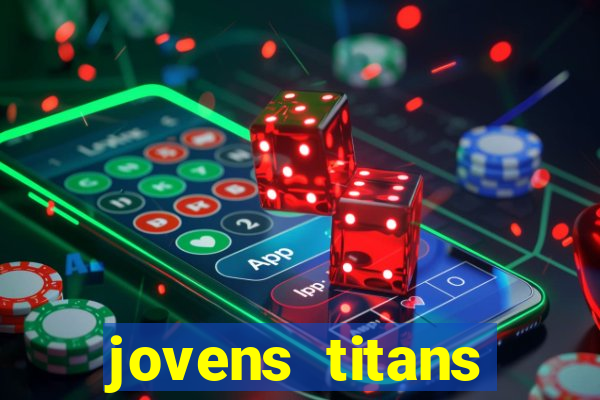 jovens titans cavando fortunas