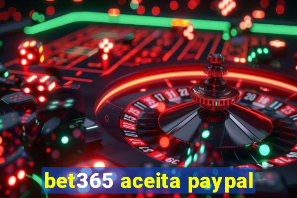 bet365 aceita paypal