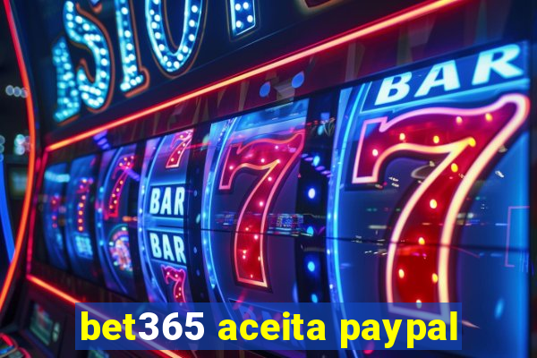 bet365 aceita paypal