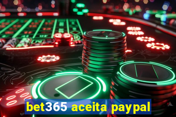 bet365 aceita paypal