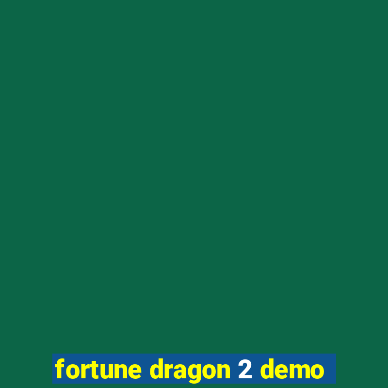 fortune dragon 2 demo