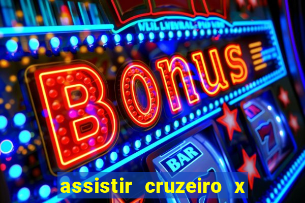 assistir cruzeiro x gremio ao vivo