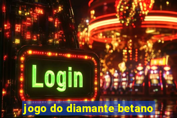 jogo do diamante betano