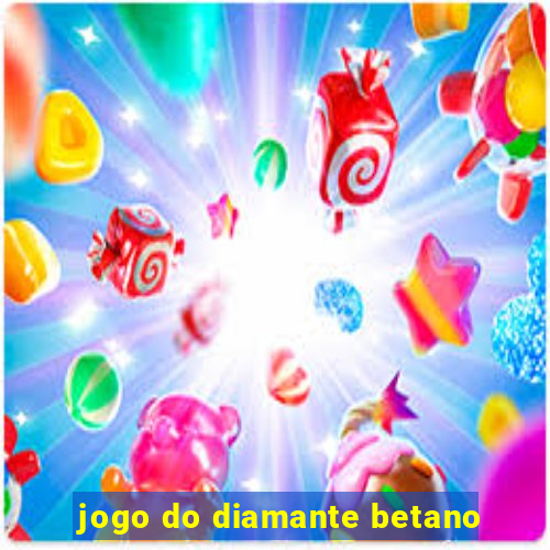 jogo do diamante betano