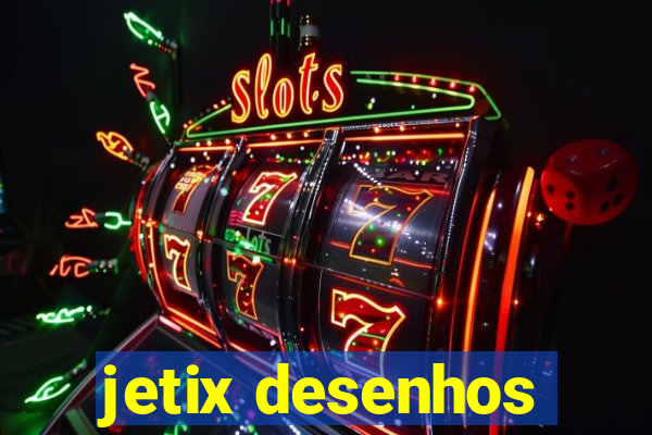 jetix desenhos