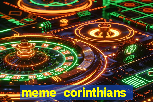 meme corinthians zuando o palmeiras