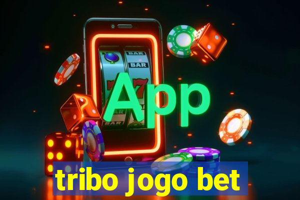 tribo jogo bet