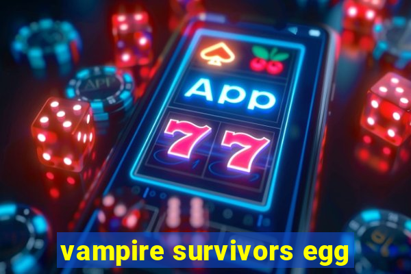 vampire survivors egg