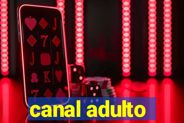 canal adulto