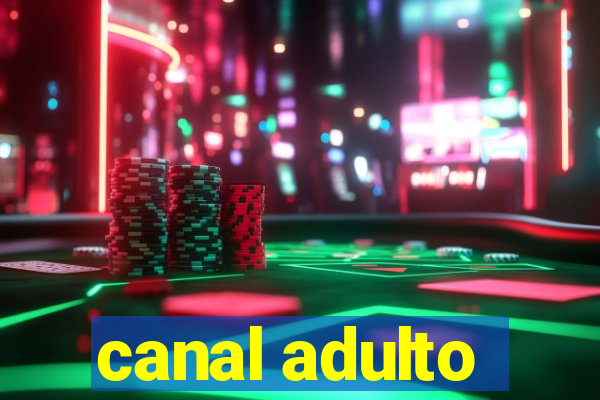 canal adulto