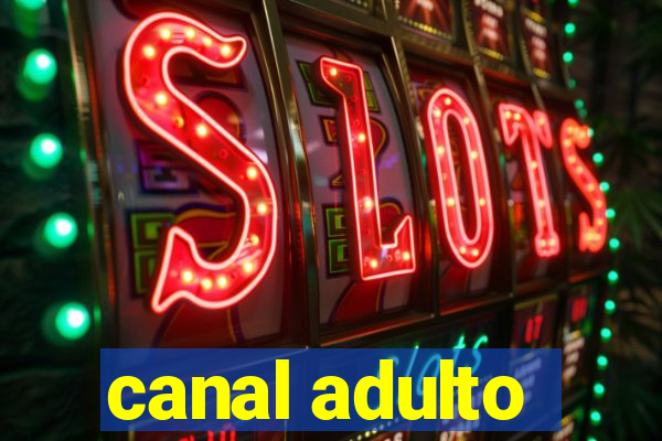 canal adulto