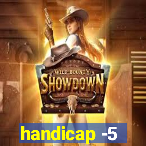 handicap -5