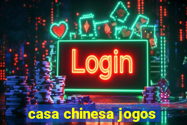 casa chinesa jogos