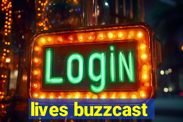 lives buzzcast