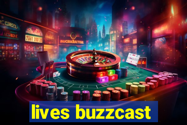 lives buzzcast