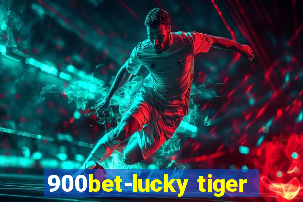 900bet-lucky tiger