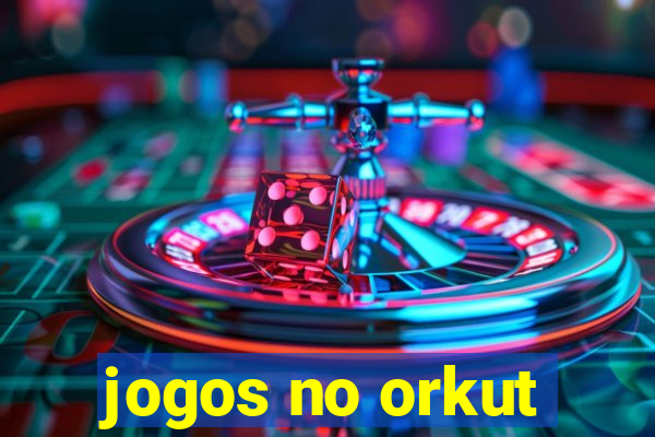 jogos no orkut