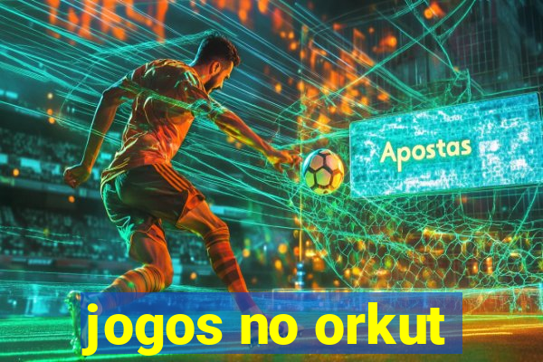 jogos no orkut