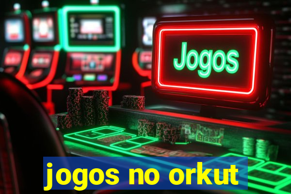 jogos no orkut