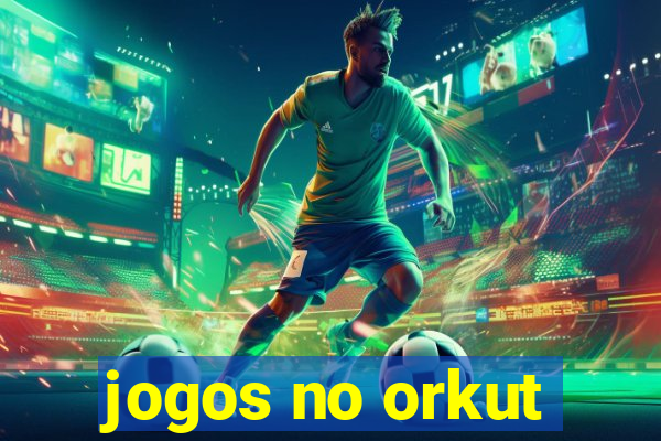 jogos no orkut