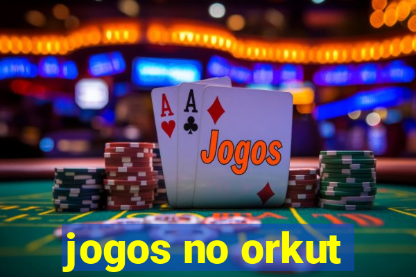 jogos no orkut