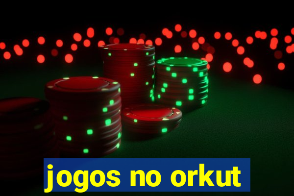 jogos no orkut