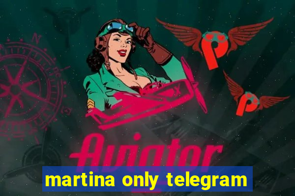 martina only telegram