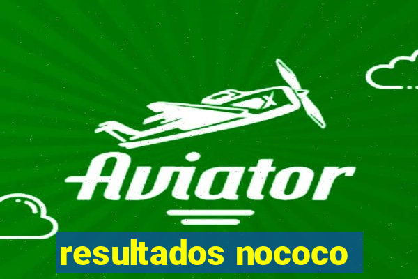 resultados nococo