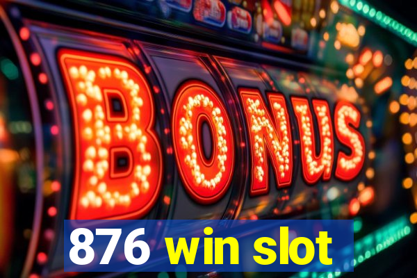 876 win slot