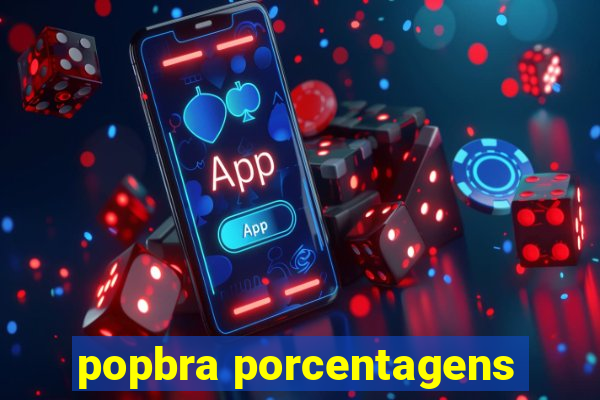 popbra porcentagens