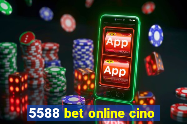 5588 bet online cino