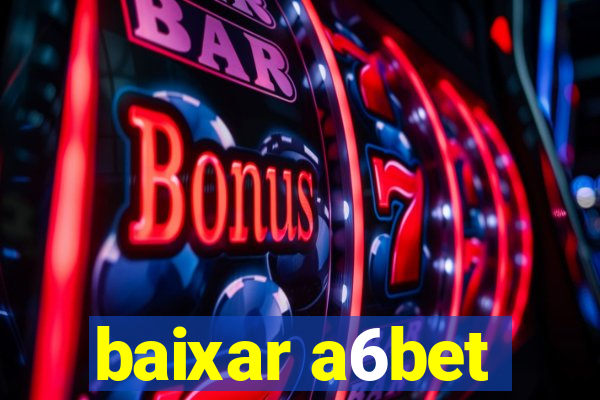 baixar a6bet