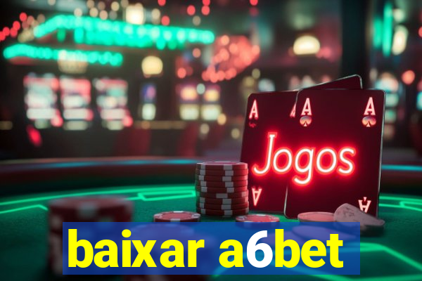 baixar a6bet