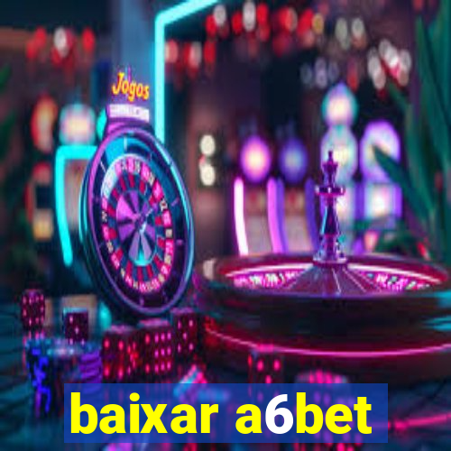 baixar a6bet