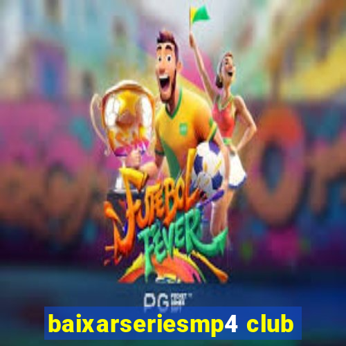 baixarseriesmp4 club