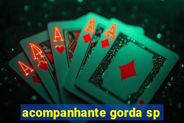 acompanhante gorda sp