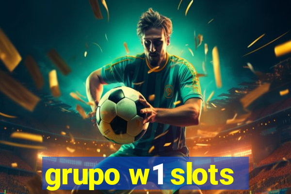 grupo w1 slots