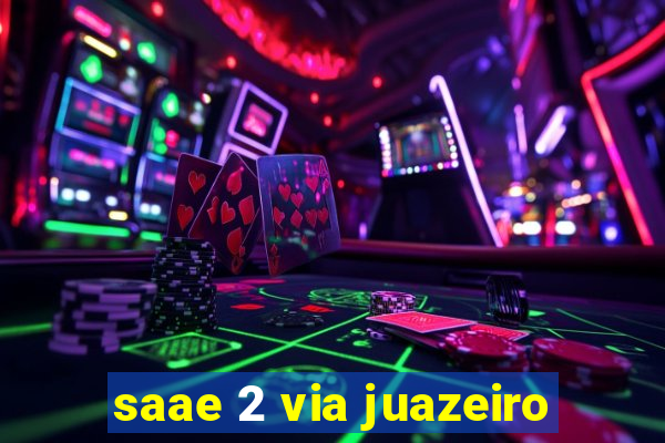 saae 2 via juazeiro