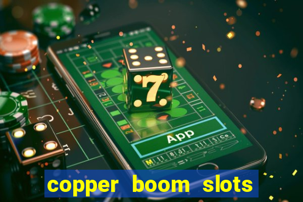 copper boom slots paga mesmo