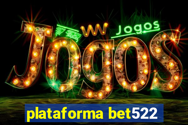 plataforma bet522