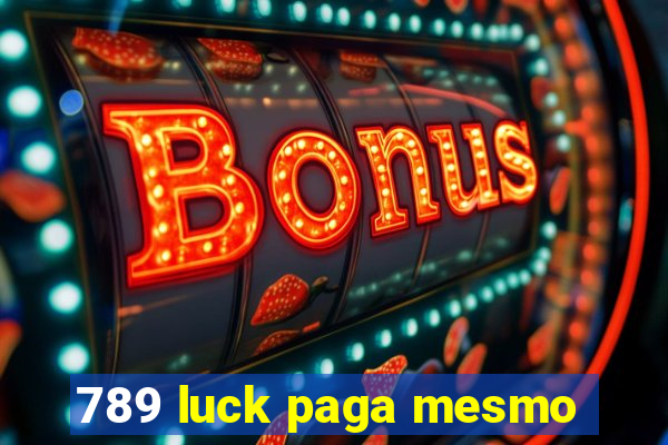 789 luck paga mesmo