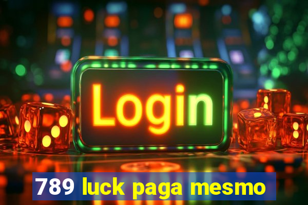 789 luck paga mesmo