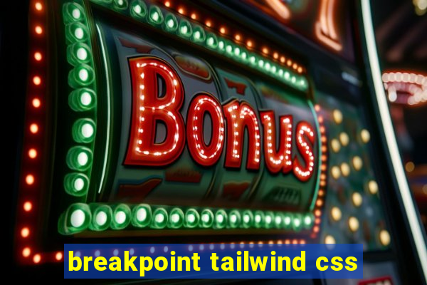 breakpoint tailwind css