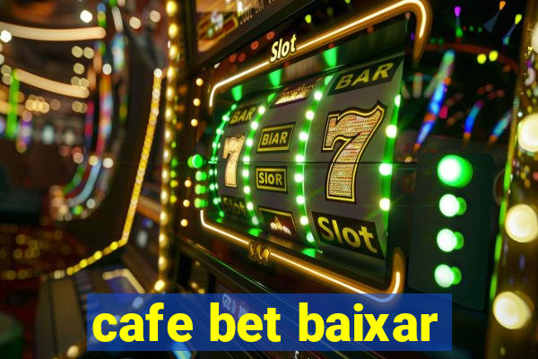 cafe bet baixar