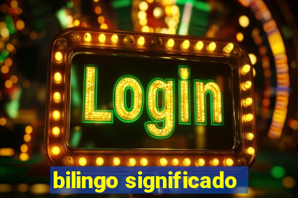 bilingo significado