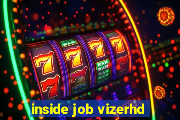 inside job vizerhd